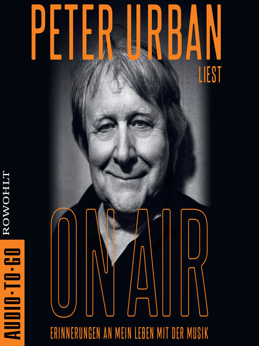 Title details for On Air--Erinnerungen an mein Leben mit der Musik | Die Radio-Legende und Stimme des ESC (ungekürzt) by Peter Urban - Available